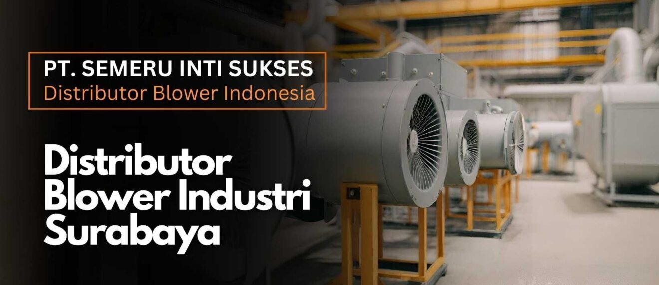 Jenis Blower Industri Dan Fungsi Masing Masing Semeru Inti Sukses